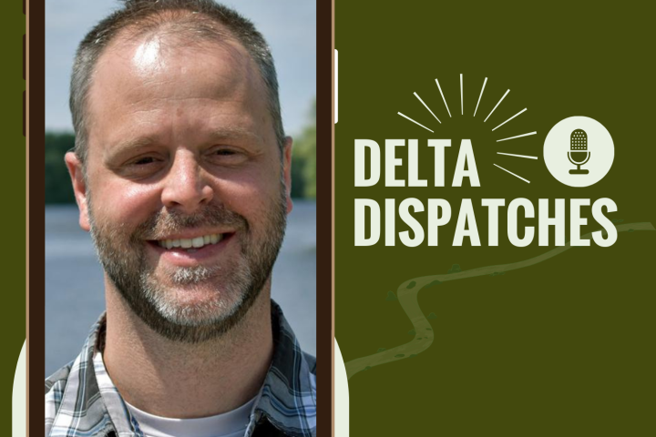 Delta Dispatches: From Headwaters to the (Delta) Dispatches